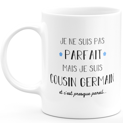 First Cousin Gift Mug - I'm Not Perfect But I'm First Cousin - Anniversary Gift Valentine's Day Man Love Couple