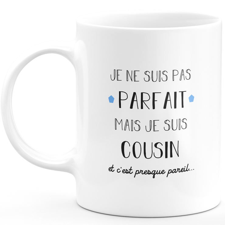 Cousin gift mug - I'm not perfect but I'm a cousin - Valentine's Day Anniversary Gift Man Love Couple