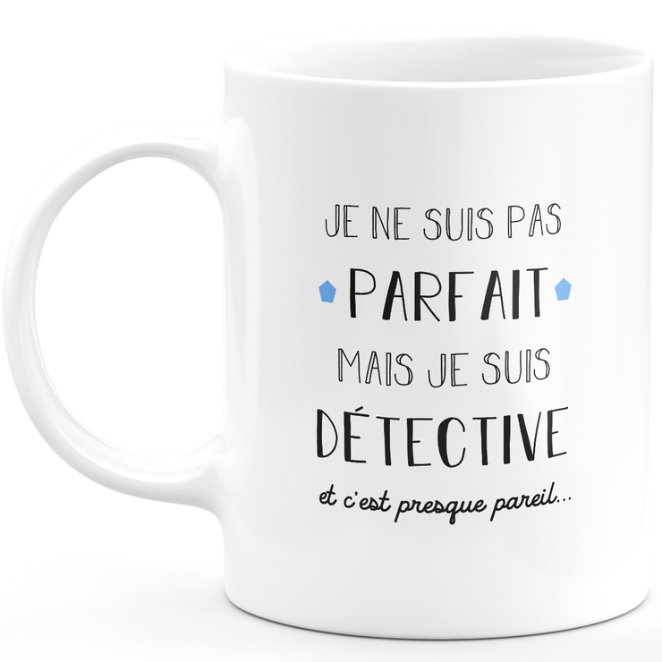 Detective Gift Mug - I'm Not Perfect But I'm A Detective - Valentine's Day Anniversary Gift Man Love Couple