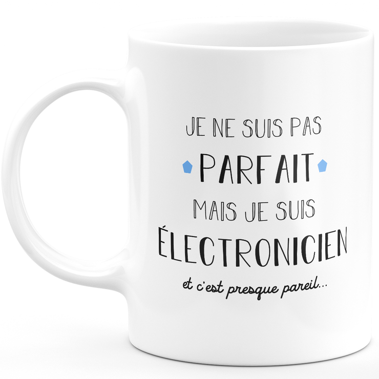 Electronics engineer gift mug - I'm not perfect but I'm an electronics engineer - Valentine's Day Anniversary Gift Man Love Couple