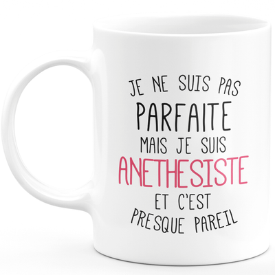 Mug for ANETHESIST - I'm not perfect but I am ANETHESIST - ideal birthday humor gift