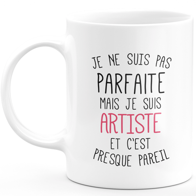 Mug for ARTIST - I'm not perfect but I'm an ARTIST - ideal birthday humor gift