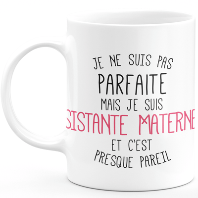 Mug for MATERNAL ASSISTANT - I am not perfect but I am MATERNAL ASSISTANT - ideal birthday humor gift