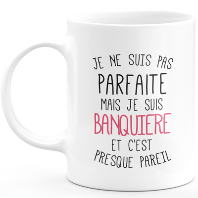 Mug for BANQUIERE - I'm not perfect but I'm BANQUIERE - ideal birthday humor gift