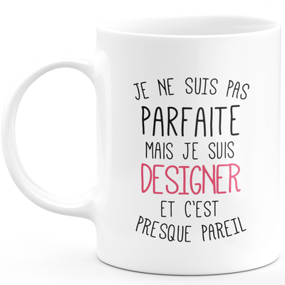 Mug for DESIGNER - I'm not perfect but I am DESIGNER - ideal birthday humor gift