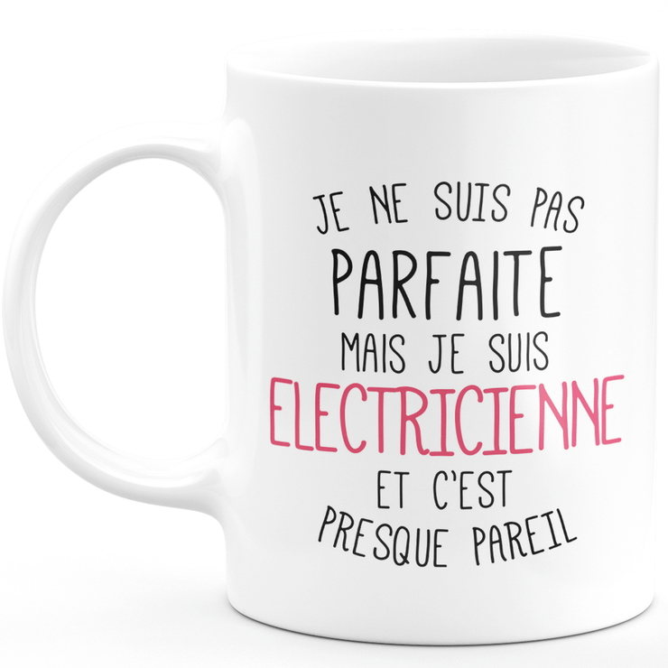 Mug for ELECTRICIAN - I'm not perfect but I am ELECTRICIAN - ideal birthday humor gift