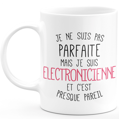 Mug for ELECTRONICIAN - I'm not perfect but I'm an ELECTRONICIAN - ideal birthday humor gift