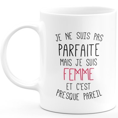 Mug for WOMEN - I'm not perfect but I'm a WOMAN - ideal birthday humor gift