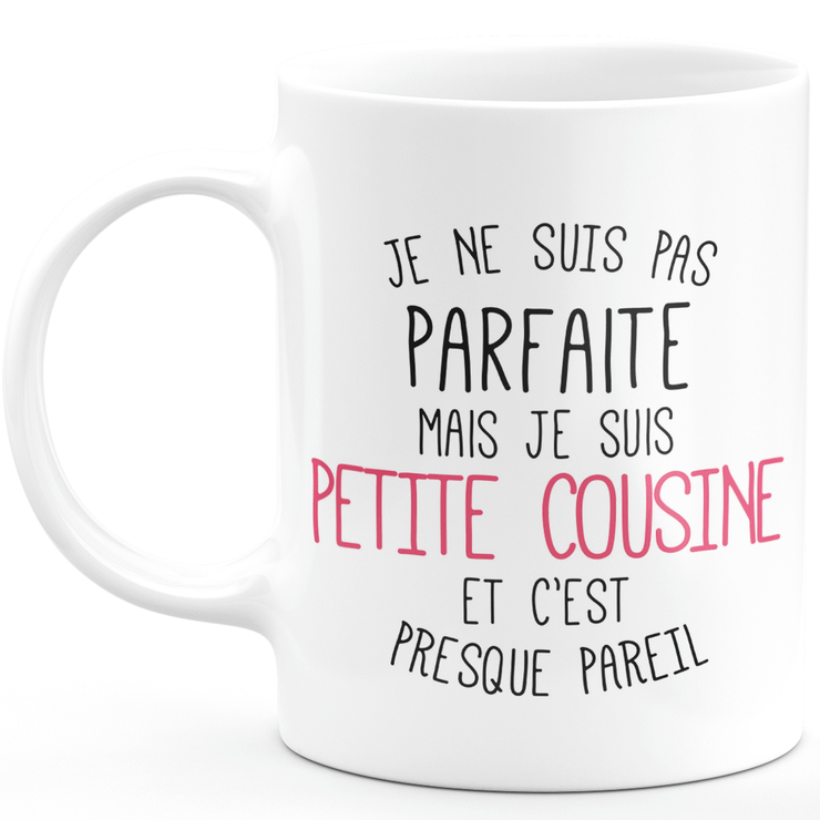 Mug for LITTLE COUSIN - I'm not perfect but I'm LITTLE COUSIN - ideal birthday humor gift