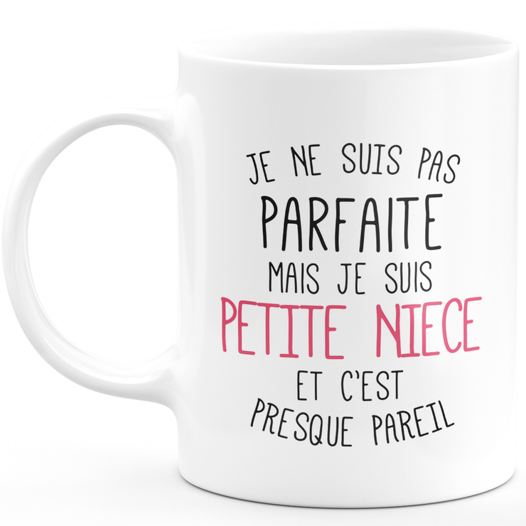 Mug for LITTLE NIECE - I'm not perfect but I'm LITTLE NIECE - ideal birthday humor gift