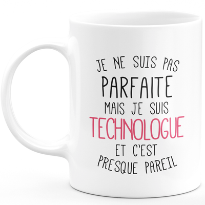 Mug for TECHNOLOGIST - I'm not perfect but I'm a TECHNOLOGIST - ideal birthday humor gift