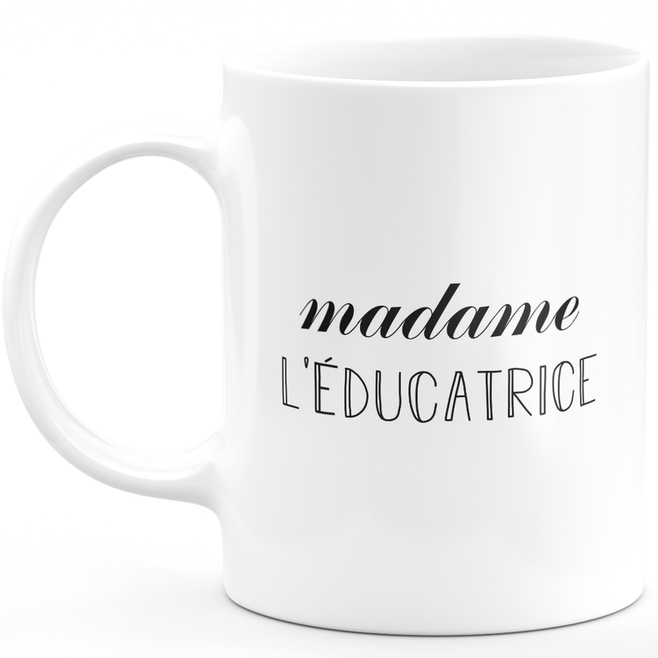 Mug madame l'éducatrice - cadeau femme pour éducatrice humour drôle idéal pour Anniversaire