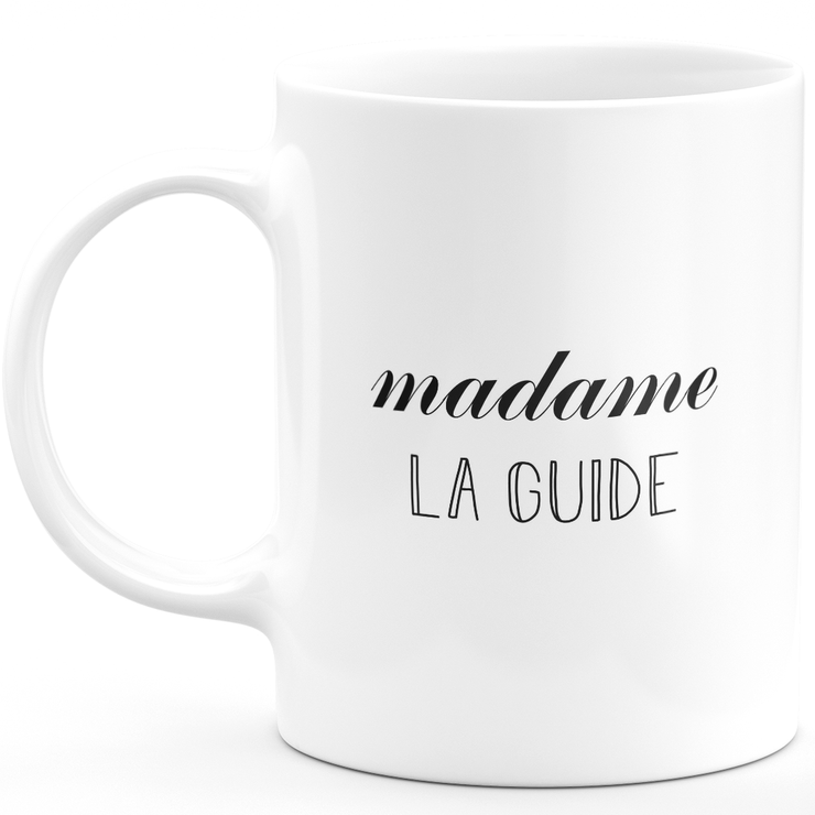 Mug madame la guide - cadeau femme pour guide humour drôle idéal pour Anniversaire