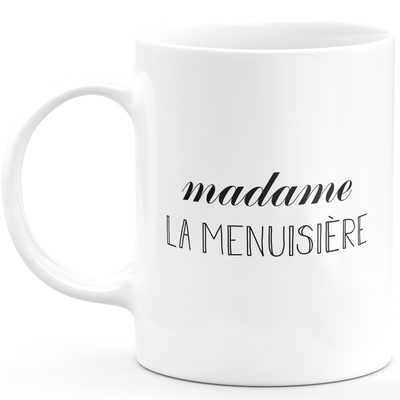 Mug madame la menuisière - cadeau femme pour menuisière humour drôle idéal pour Anniversaire