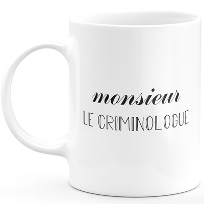 Mug monsieur le criminologue - cadeau homme pour criminologue Humour drôle idéal pour Anniversaire