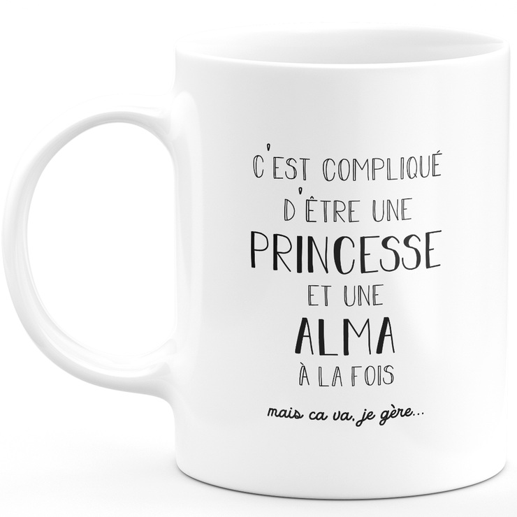 Mug cadeau alma - compliqué d'être une princesse et une alma - Cadeau prénom personnalisé Anniversaire femme noël départ collègue