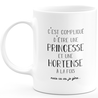 Mug cadeau hortense - compliqué d'être une princesse et une hortense - Cadeau prénom personnalisé Anniversaire femme noël départ collègue
