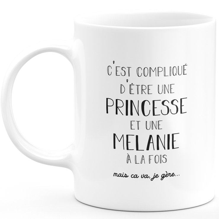 Mug cadeau melanie - compliqué d'être une princesse et une melanie - Cadeau prénom personnalisé Anniversaire femme noël départ collègue