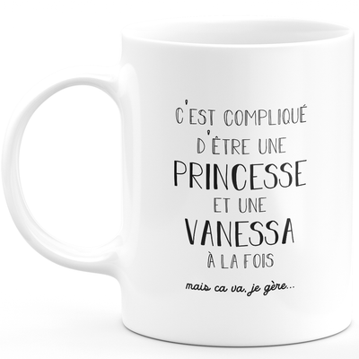 Mug cadeau vanessa - compliqué d'être une princesse et une vanessa - Cadeau prénom personnalisé Anniversaire femme noël départ collègue