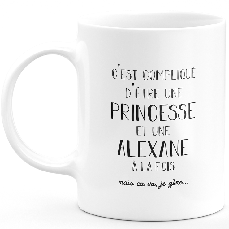 Mug cadeau alexane - compliqué d'être une princesse et une alexane - Cadeau prénom personnalisé Anniversaire femme noël départ collègue
