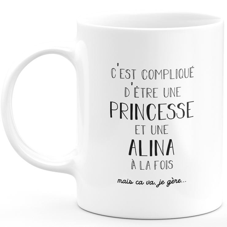 Mug cadeau alina - compliqué d'être une princesse et une alina - Cadeau prénom personnalisé Anniversaire femme noël départ collègue