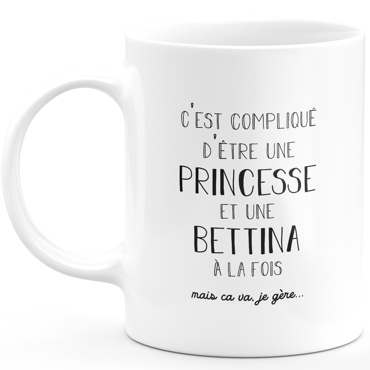 Mug cadeau bettina - compliqué d'être une princesse et une bettina - Cadeau prénom personnalisé Anniversaire femme noël départ collègue