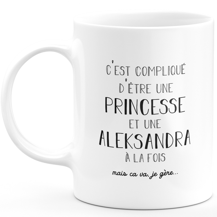 Aleksandra gift mug - complicated to be a princess and an aleksandra - Personalized first name gift Birthday woman Christmas departure colleague