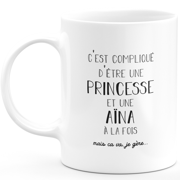 Mug cadeau aïna - compliqué d'être une princesse et une aïna - Cadeau prénom personnalisé Anniversaire femme noël départ collègue