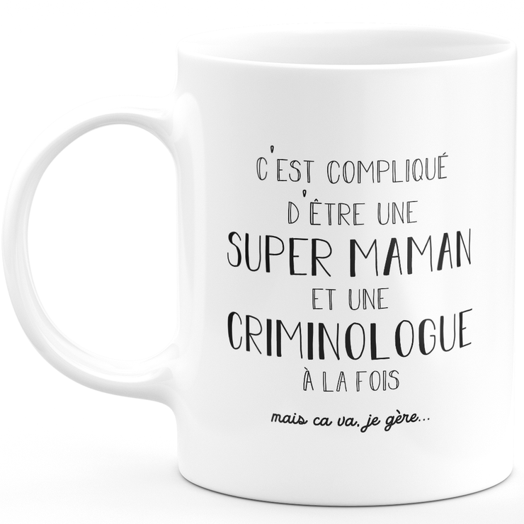 Mug super maman criminologue - cadeau criminologue anniversaire maman fête des mères saint valentin femme amour couple