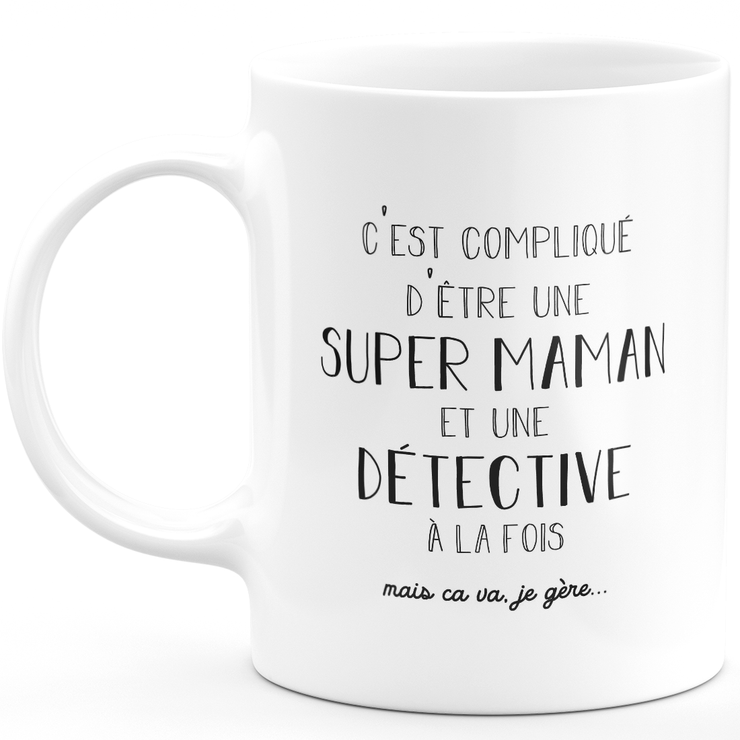 Mug super maman détective - cadeau détective anniversaire maman fête des mères saint valentin femme amour couple