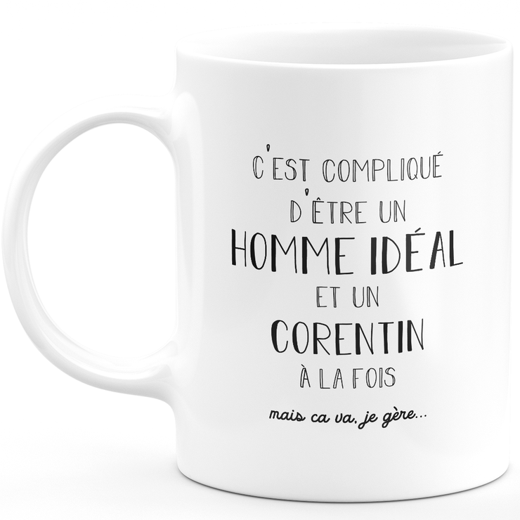 Corentin gift mug - Corentin ideal man - Personalized first name gift Birthday Man Christmas departure colleague - Ceramic - White